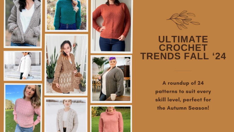 Ultimate Crochet Trends Fall ’24: Must-Have Styles and Patterns